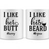 I Like Her Butt I Like His Beard - His and Her Mug - Couple Coffee Mug - Coffee Gift Set